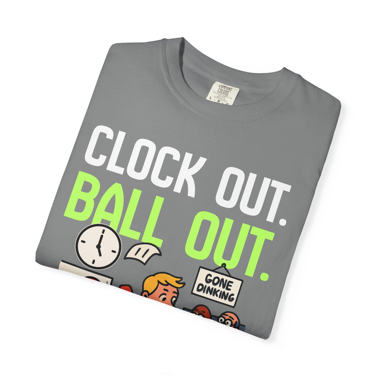 Clock Out. Ball Out.