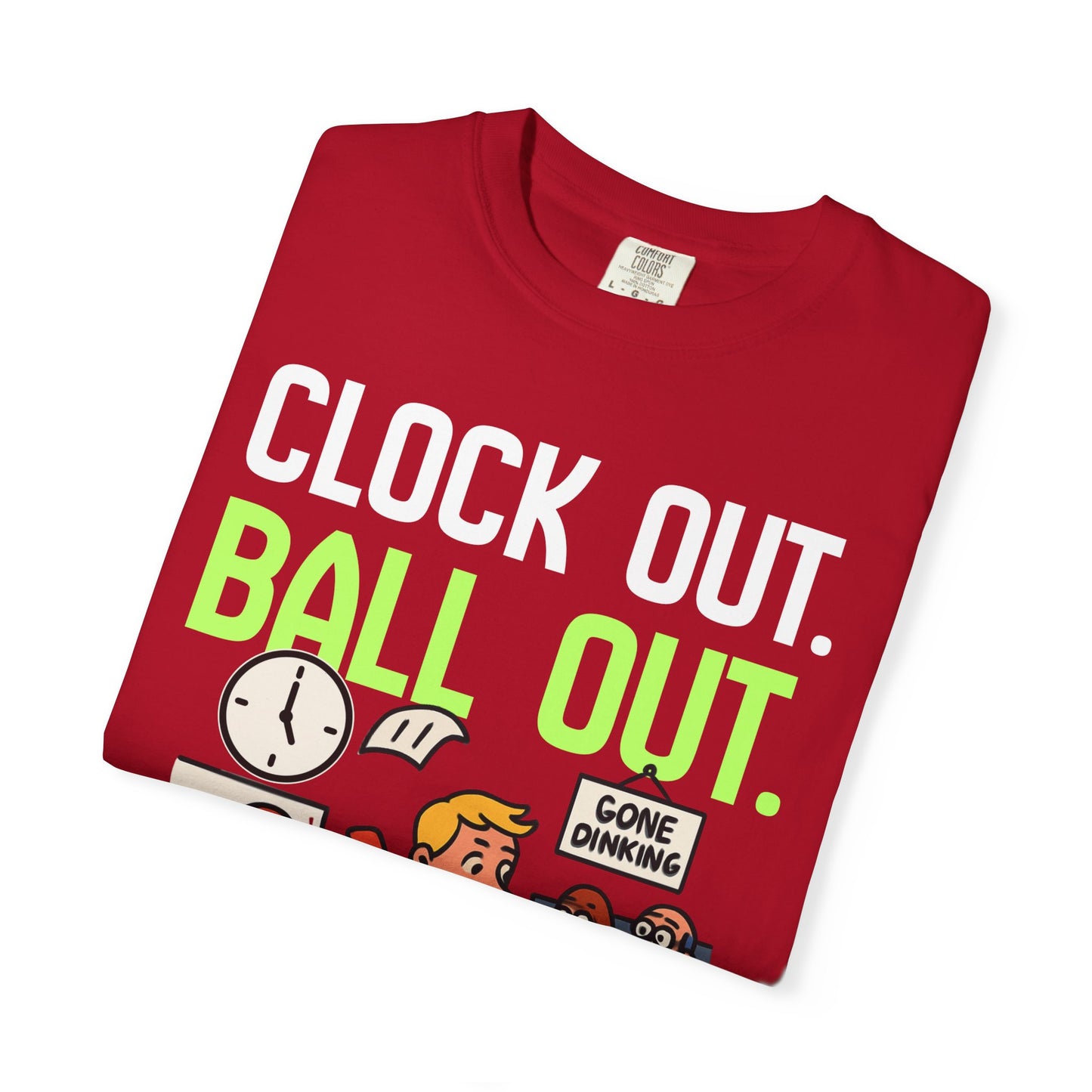 Clock Out. Ball Out.