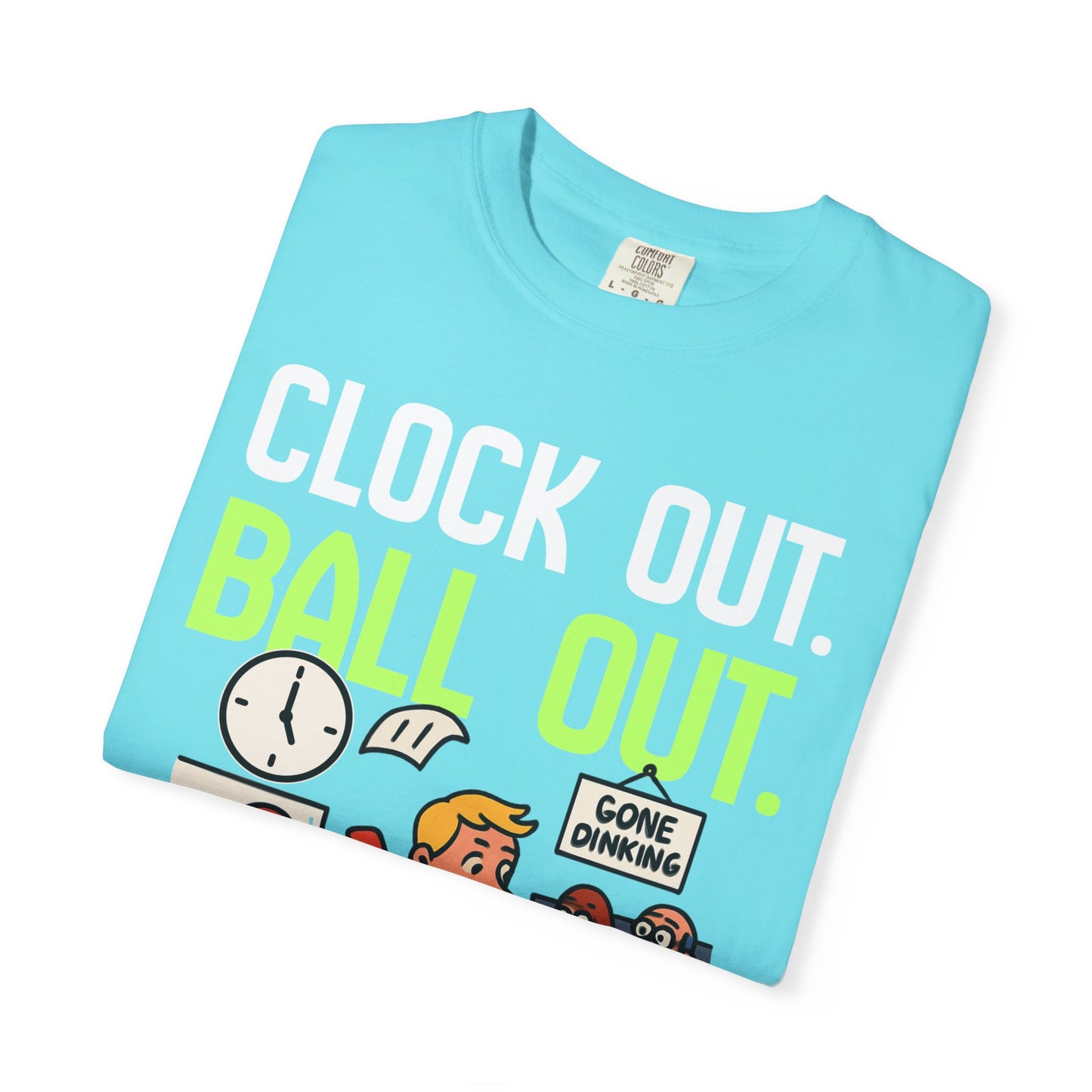 Clock Out. Ball Out.