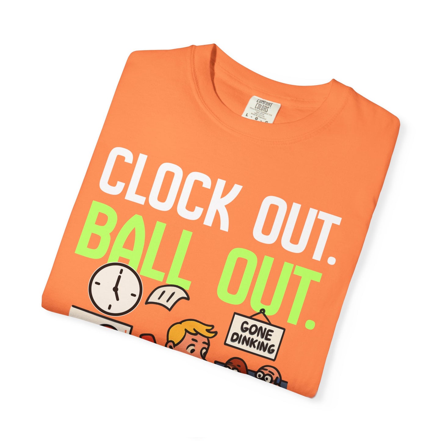 Clock Out. Ball Out.