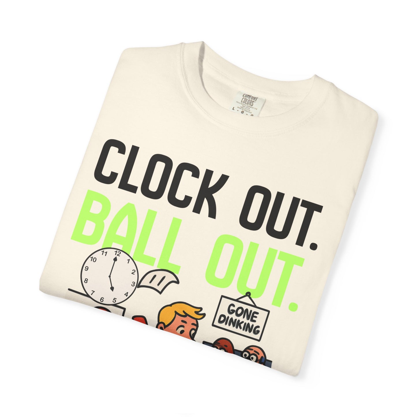 Clock Out. Ball Out.